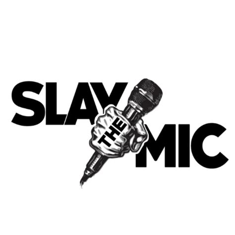 Slay The Mic .
